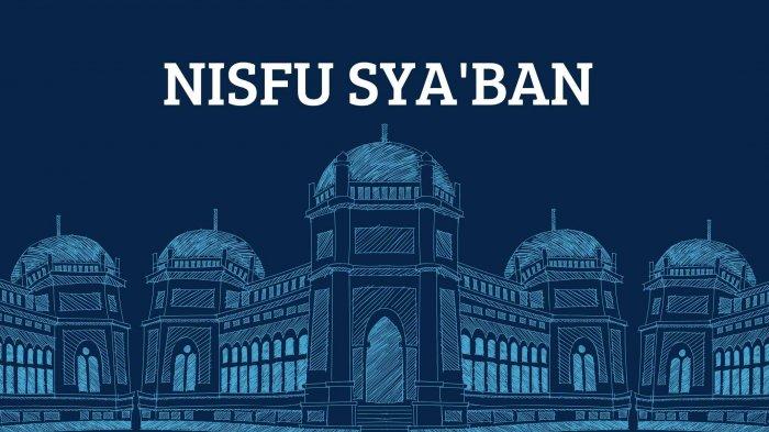 Pengertian Nisfu Sya'ban dan Dalilnya