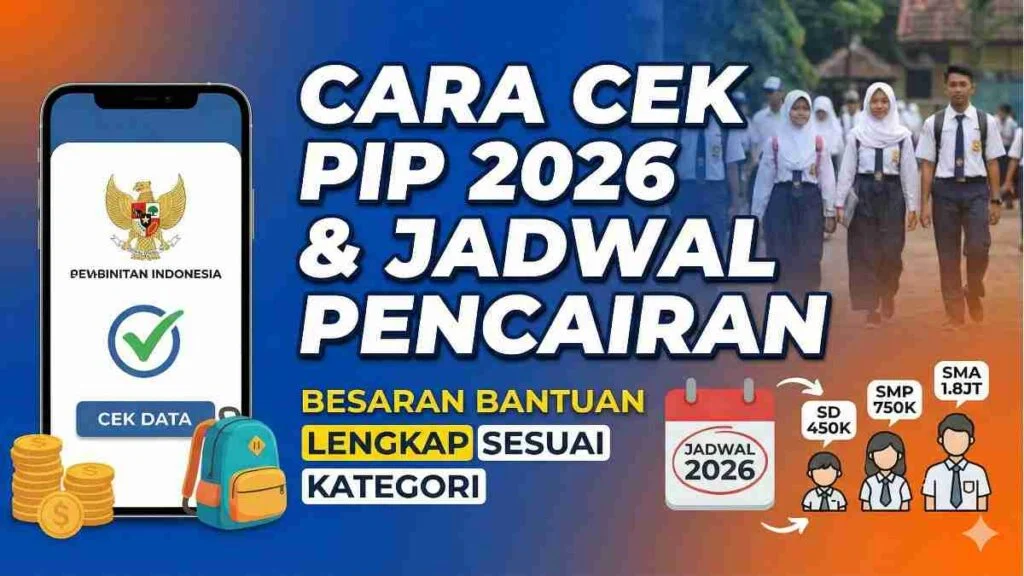 Panduan Lengkap PIP April 2026: Jadwal Pencairan, Besaran Bantuan, dan Cara Cek Penerima Secara Online